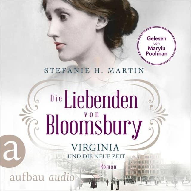 Die Liebenden von Bloomsbury - Virginia und die neue Zeit - Bloomsbury-Saga, Band 1 (Ungekürzt)