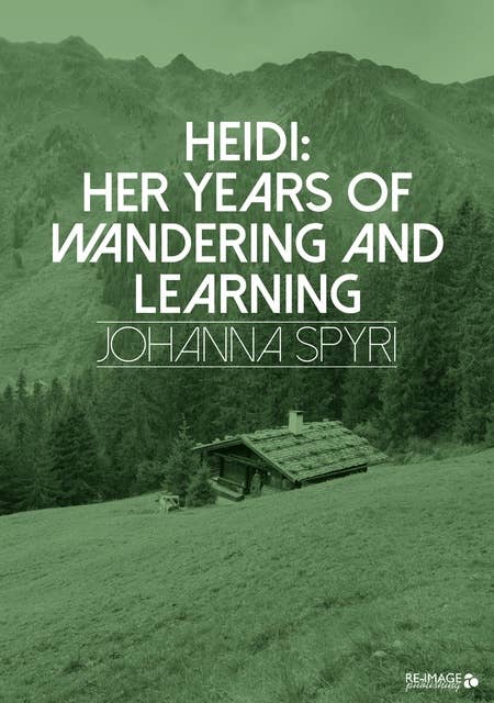 Heidi: Her Years of Wandering and Learning