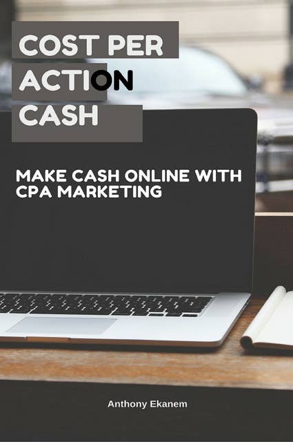 Cost Per Action Cash: Make Cash Online with CPA Marketing