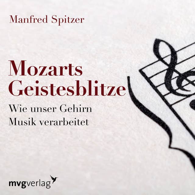 Mozarts Geistesblitze: Wie unser Gehirn Musik verarbeitet