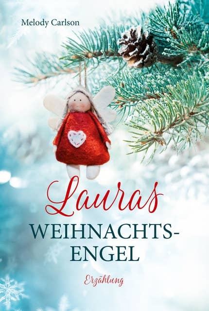Lauras Weihnachtsengel: Erzählung.