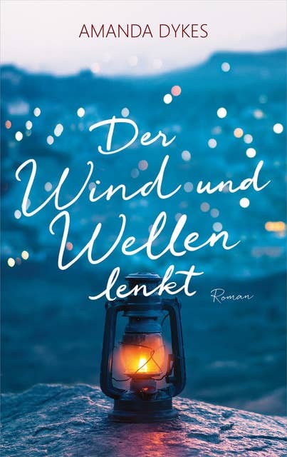 Der Wind und Wellen lenkt: Roman.