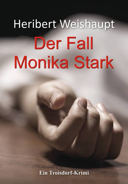 Der Fall Monika Stark: Ein Troisdorf-Krimi