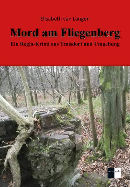 Mord am Fliegenberg: Ein Regio-Krimi aus Troisdorf und Umgebung