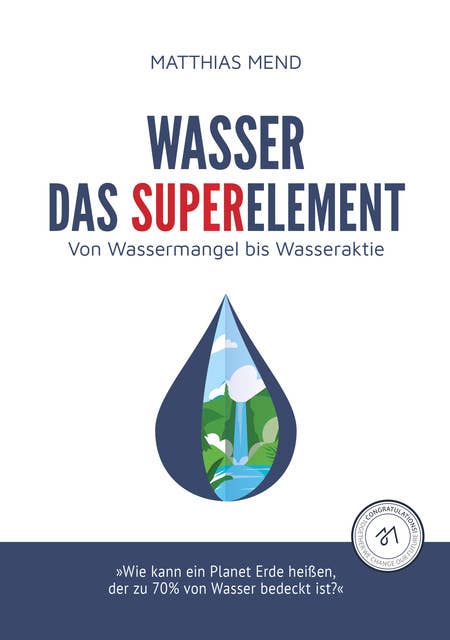 Wasser, das Superelement: Von Wassermangel bis Wasseraktie