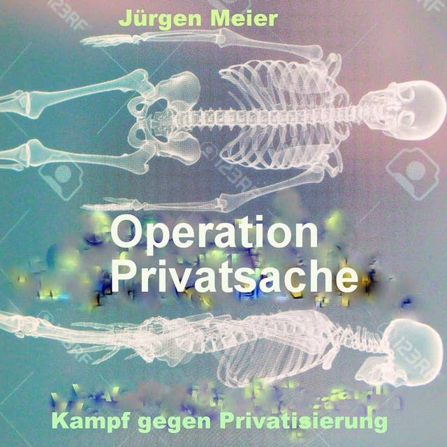 Operation Privatsache: Kampf gegen Privatisierung