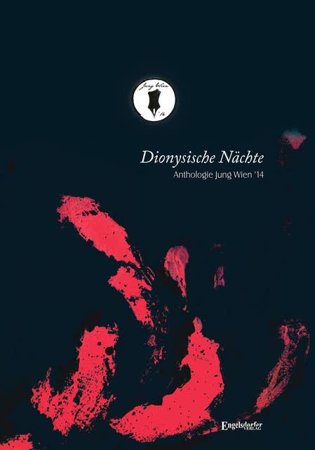 Dionysische Nächte: Anthologie Jung Wien '14