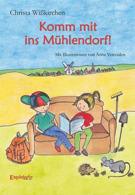 Komm mit ins Mühlendorf!: Mit Illustrationen von Anita Vercoulen