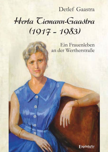 Herta Tiemann-Gaastra (1917 – 1983): Ein Frauenleben an der Wertherstraße