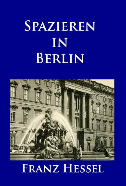 Spazieren in Berlin: Die Metropole der Goldenen Zwanziger erleben