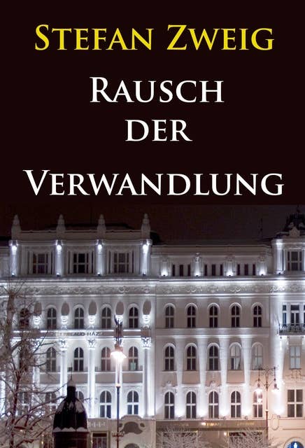 Rausch der Verwandlung (Roman aus dem Nachlaß): Vorlage zu Grand Budapest Hotel
