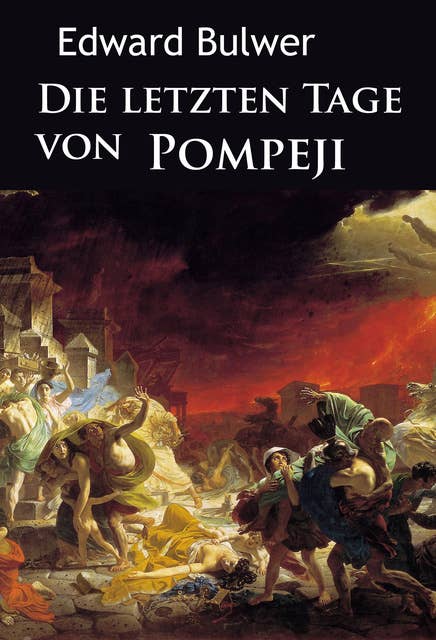 Die letzten Tage von Pompeji: historischer Roman