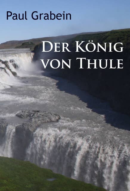 Der König von Thule: historischer Roman