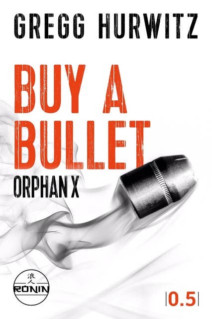 Buy a Bullet: Eine Orphan X 0.5 Kurzgeschichte