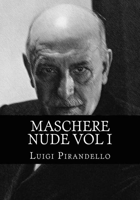 Maschere Nude Vol 1: Maschere Nude Vol 1    Untertitel Tutto il teatro di Pirandello