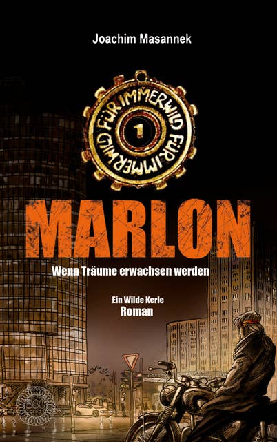 MARLON - Wenn Träume erwachsen werden: Für immer wild! * Der erste Wilde Kerle-Roman für Erwachsene 