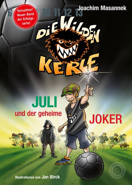 DWK Die Wilden Kerle - Juli und der Geheime Joker (Neuer Band 5 3/4 der Bestsellerserie Die Wilden Fußballkerle): Neuer Band der Serie - farbig illustriert