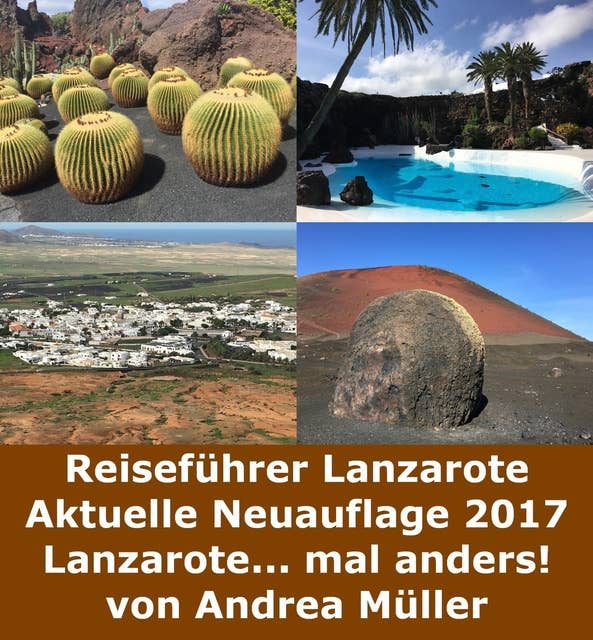 Reiseführer Lanzarote - Aktuelle Neuauflage 2017: Lanzarote mal... anders!