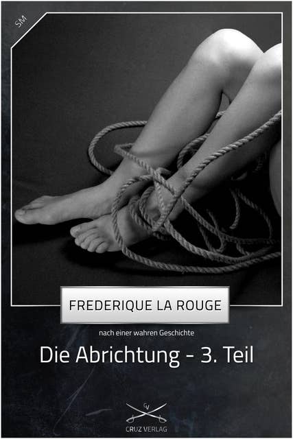 Die Abrichtung - 3. Teil: Eine Story von Frederique La Rouge