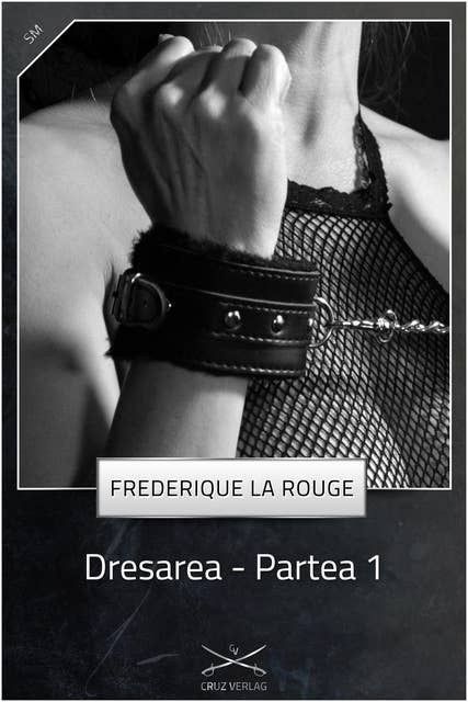 Dresarea - Partea 1: O poveste a Frederique La Rouge