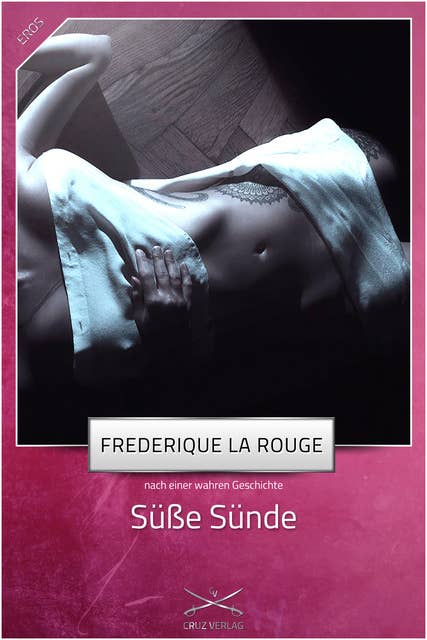 Süße Sünde: Eine Story von Frederique La Rouge