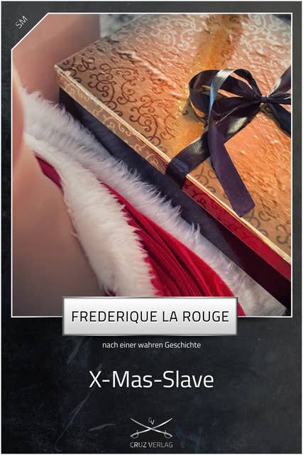 X-Mas-Slave: Eine Story von Frederique La Rouge
