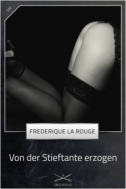 Von der Stieftante erzogen: Eine Story von Frederique La Rouge