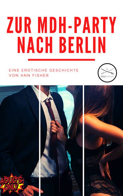 Zur MDH-Party nach Berlin: Eine erotische Geschichte von Ann Fisher