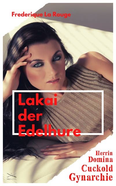 Lakai der Edelhure: Ein erotischer BDSM-Roman von Frederique La Rouge