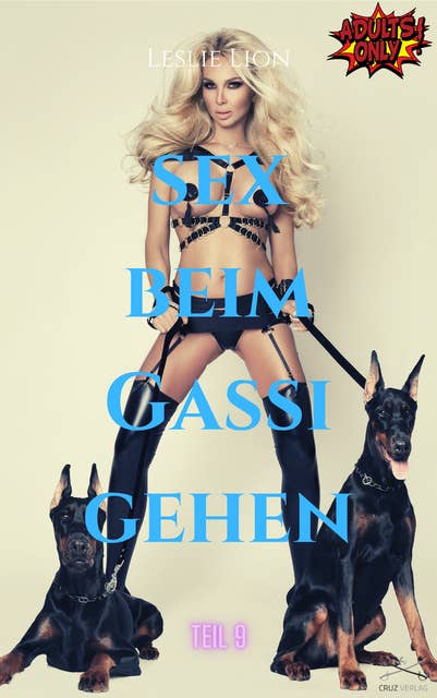 Sex beim Gassi gehen - Teil 9 von Leslie Lion: erotische Geschichte ab 18 #unzensiert #tabulos