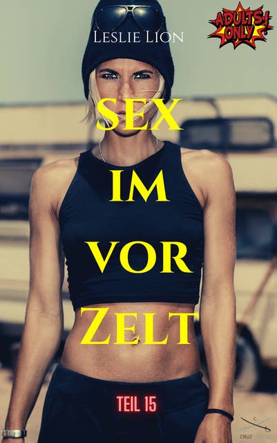 Sex im Vorzelt - Teil 15 von Leslie Lion: erotische Geschichte ab 18 #unzensiert #tabulos