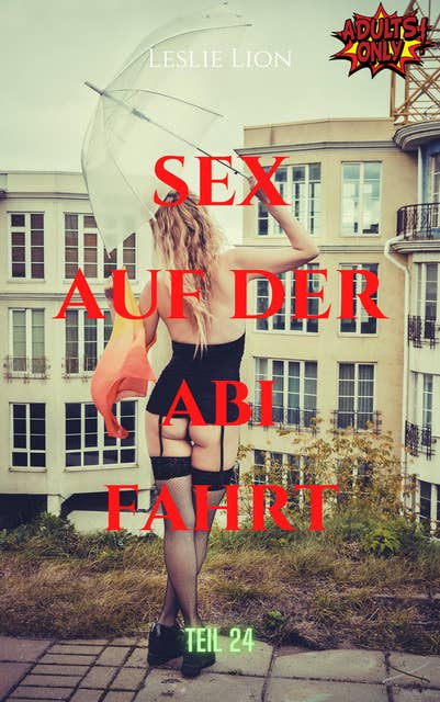 Sex auf der Abi-Fahrt - Teil 24 von Leslie Lion: erotische Geschichte ab 18 #unzensiert #tabulos