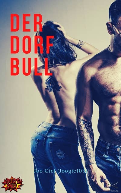 Der Dorf Bull: Bizarr - Hocherotisch - BDSM #Joogie103