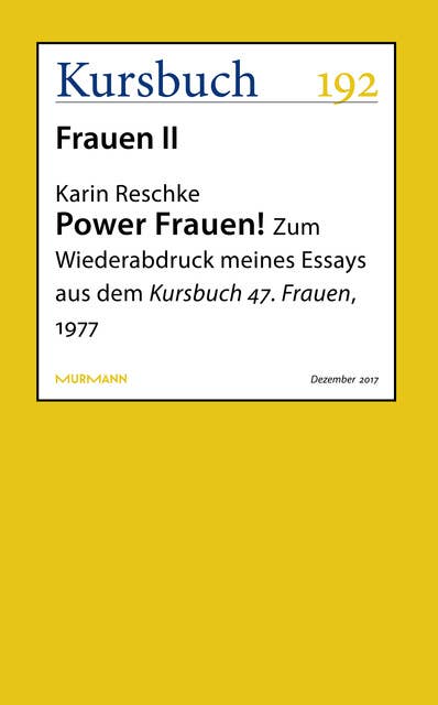 Power Frauen!: Zum Wiederabdruck meines Essays aus dem Kursbuch 47. Frauen, 1977