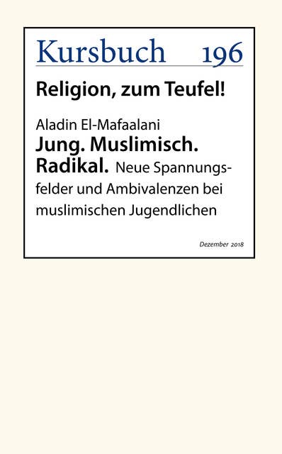 Jung. Muslimisch. Radikal.: Neue Spannungsfelder und Ambivalenzen bei muslimischen Jugendlichen