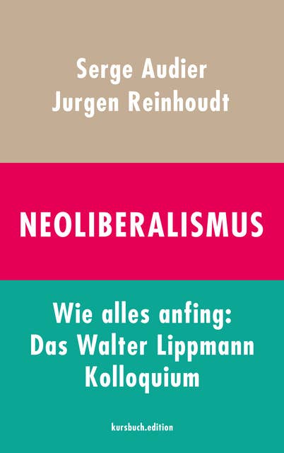 Neoliberalismus: Wie alles anfing: Das Walter Lippmann Kolloquium