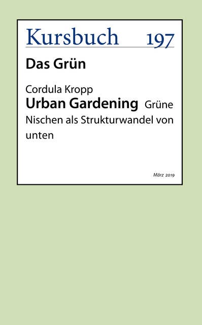 Urban Gardening: Grüne Nischen als Strukturwandel von unten