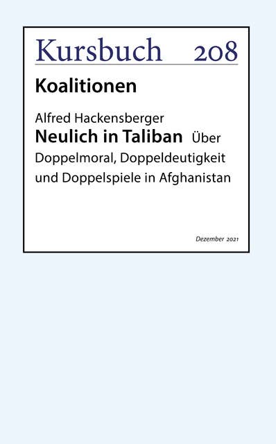 Neulich in Taliban: Über Doppelmoral, Doppeldeutigkeit und Doppelspiele in Afghanistan