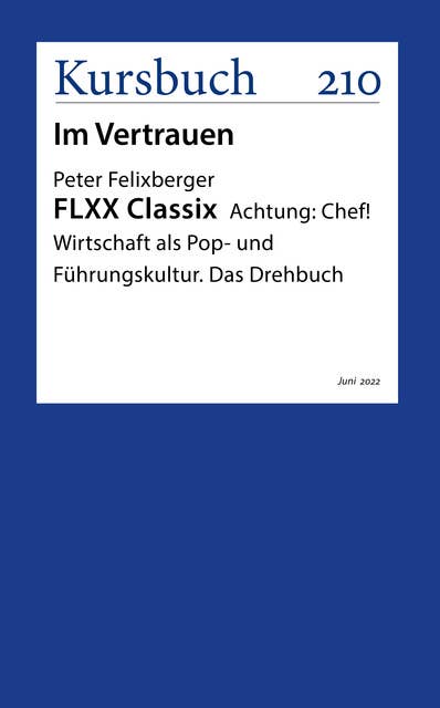 FLXX Classix | Schlussleuchten von und mit Peter Felixberger: Achtung: Chef! Wirtschaft als Pop- und Führungskultur. Das Drehbuch