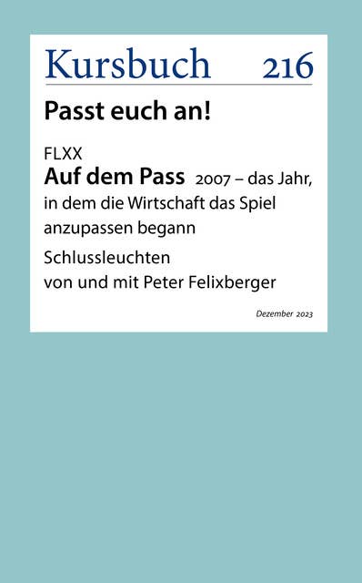 FLXX | Schlussleuchten von und mit Peter Felixberger: Auf dem Pass. 2007 – das Jahr, in dem die Wirtschaft das Spiel anzupassen begann