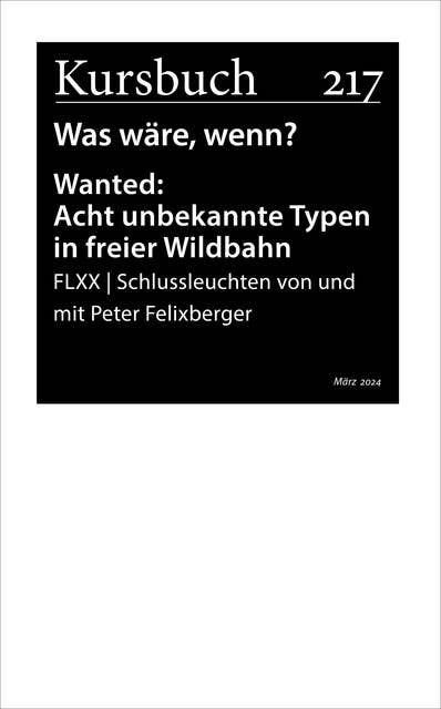 FLXX | Schlussleuchten von und mit Peter Felixberger: Wanted: Acht unbekannte Typen in freier Wildbahn