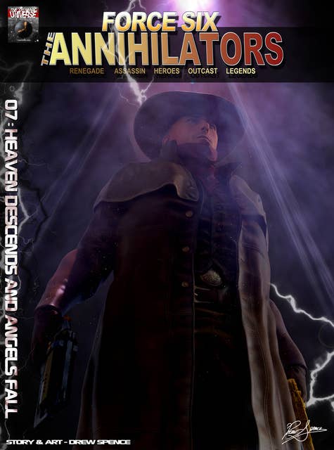 Force Six, The Annihilators 07 Heaven Descends and Angels Fall: Renegade Assassin Heroes Outcast Legends