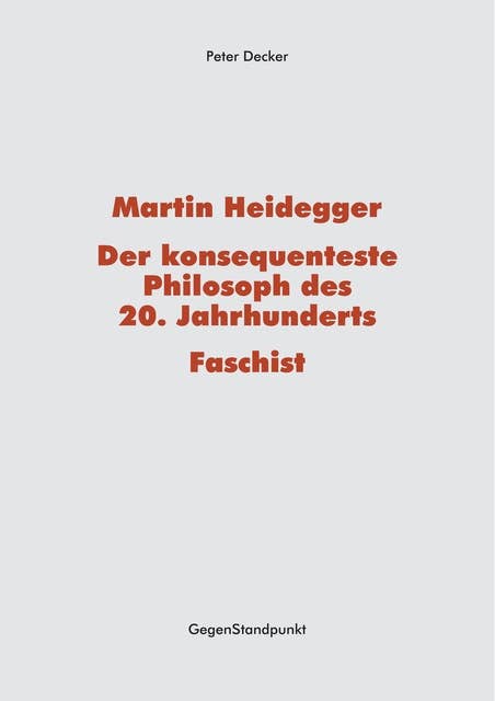 Martin Heidegger – Der konsequenteste Philosoph des 20. Jahrhunderts – Faschist