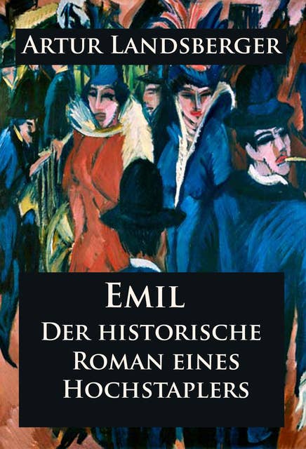 Emil - Der historische Roman eines Hochstaplers