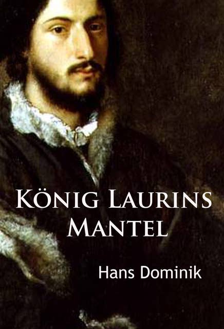 König Laurins Mantel: historischer Roman