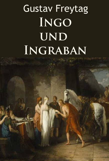 Ingo und Ingraban - historischer Roman: Völkerwanderung