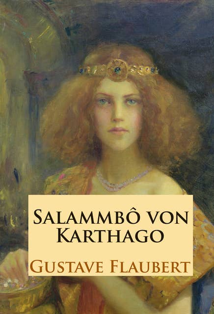 Salammbô: von Karthago - historischer Roman