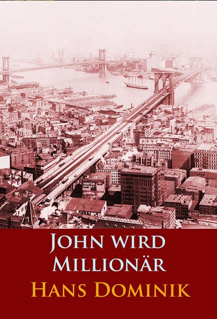 John wird Millionär: historischer Roman