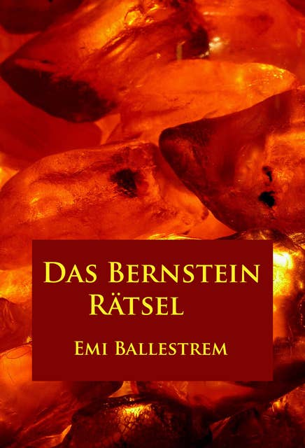 Das Bernstein-Rätsel: historischer Roman