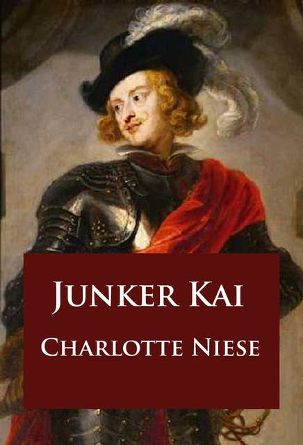 Junker Kai: historischer Roman